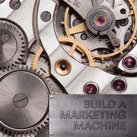 Build A Marketing Machine