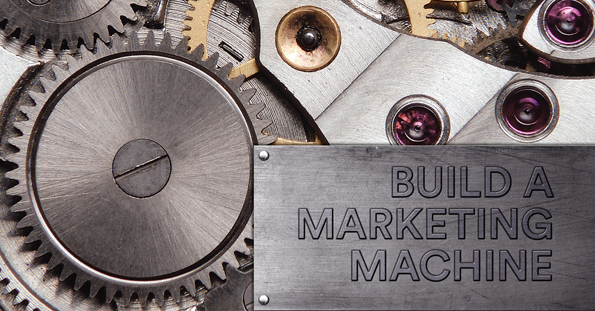 Build a Marketing Machine to Produce Growth and Profit - STIR